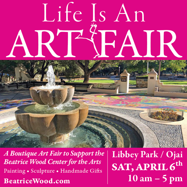 Life Is An Art Fair in Libbey Park, Ojai, April 6, 2024, 10 am - 5 pm